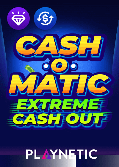 Cash O Matic! Extreme Cash Out